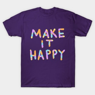 Make It Happy title T-Shirt